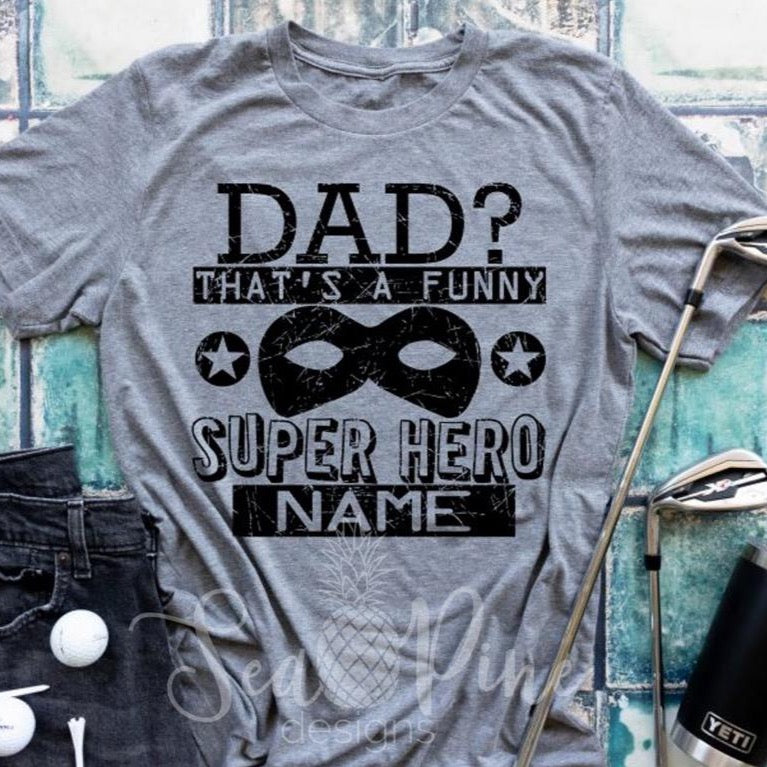 FUNNY SUPER HERO NAME Tee - Sea Pine Designs