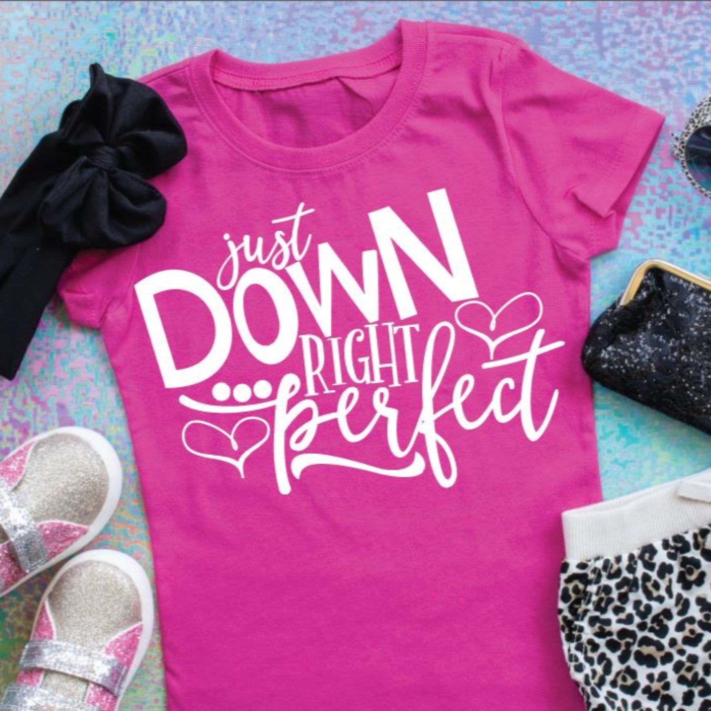 JUST DOWN RIGHT PERFECT Tee