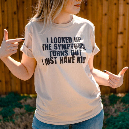 I LOOKED UP THE SYMPTOMS Tee - Sea Pine Designs