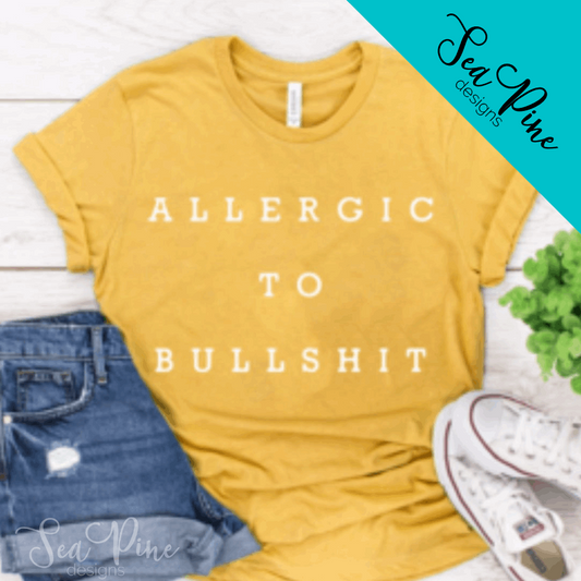 ALLERGIC TO BULLSHIT Tee - Sea Pine Designs