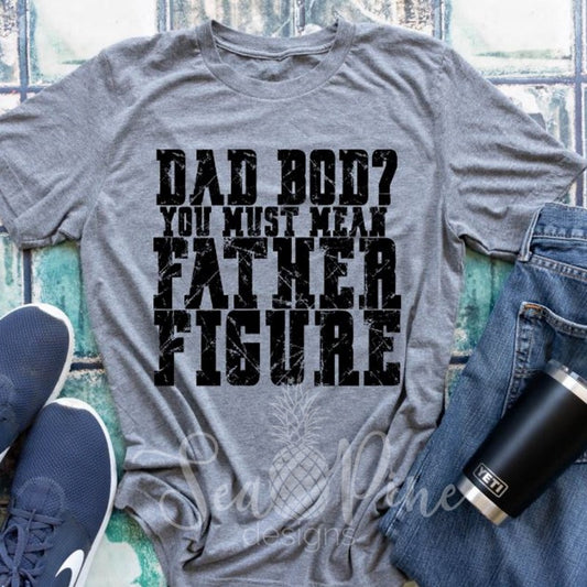 DAD BOD FATHER FIGURE Tee - Sea Pine Designs