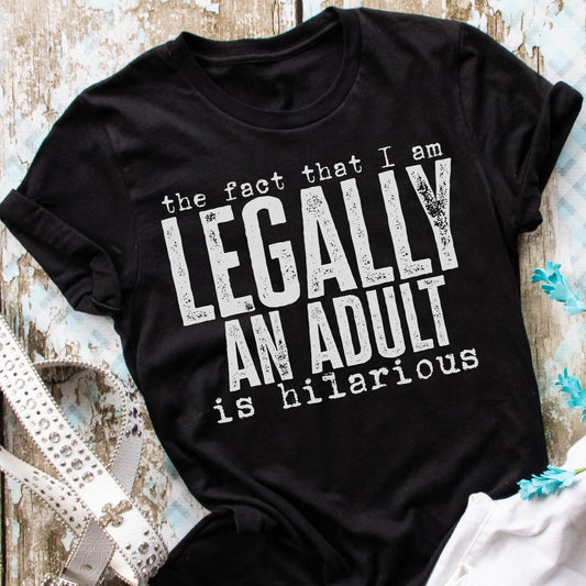 LEGALLY AN ADULT Tee